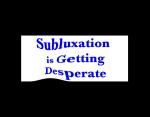 Subluxation is Getting Desperate